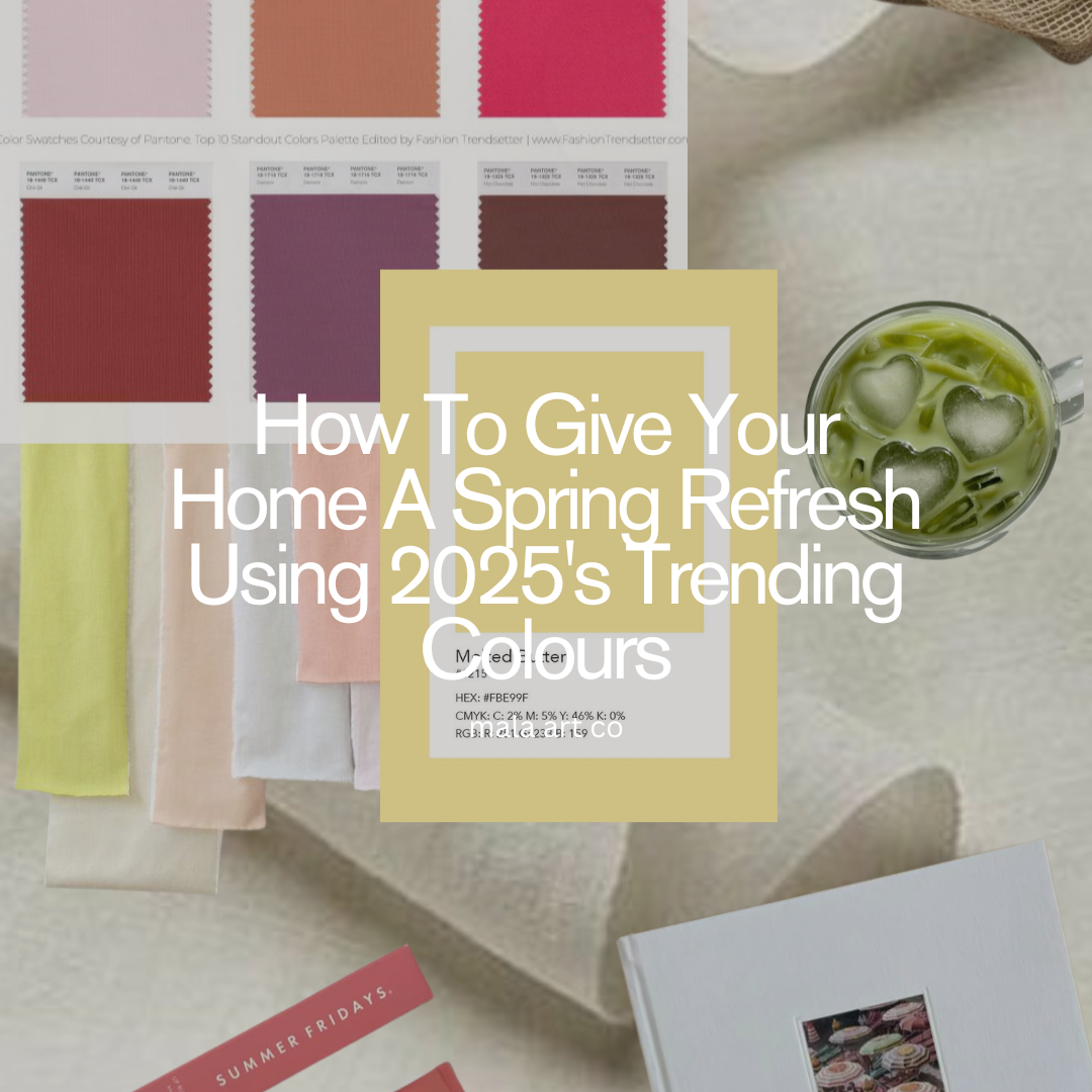 How To Give Your Home A Spring Refresh Using 2025's Trending Colours