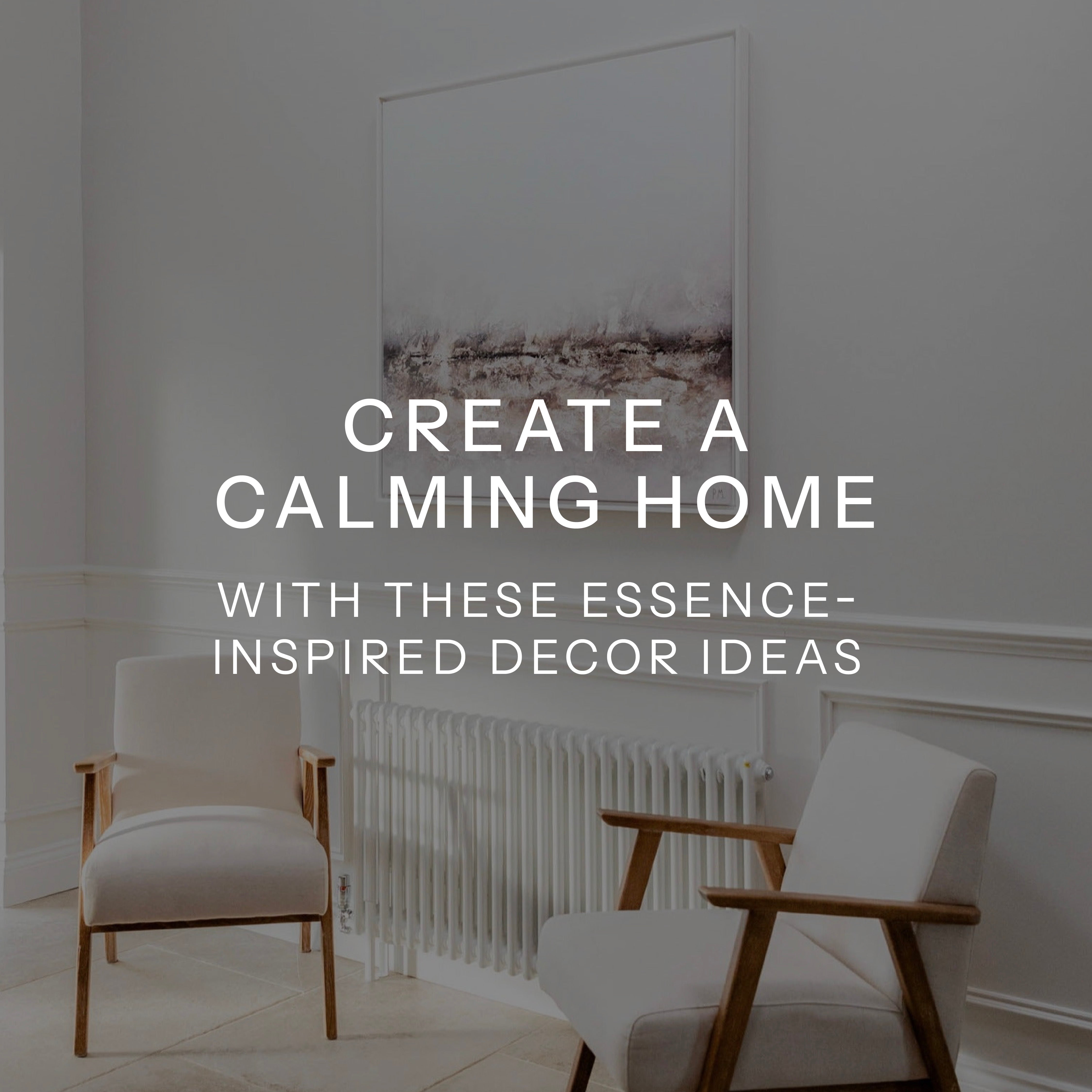 Create a Calming Home with These Essence-Inspired Decor Ideas