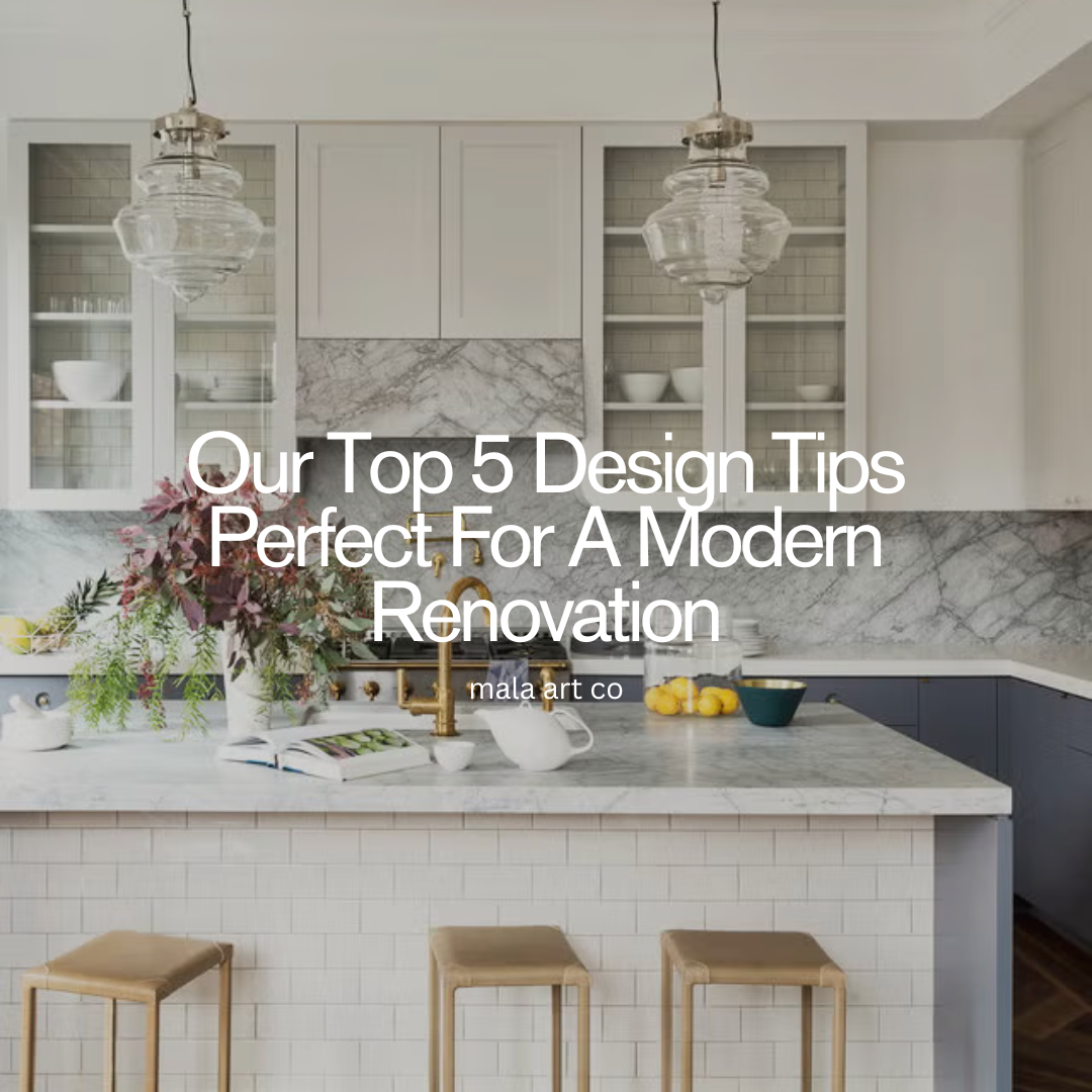 Our Top 5 Design Tips Perfect For A Modern Renovation
